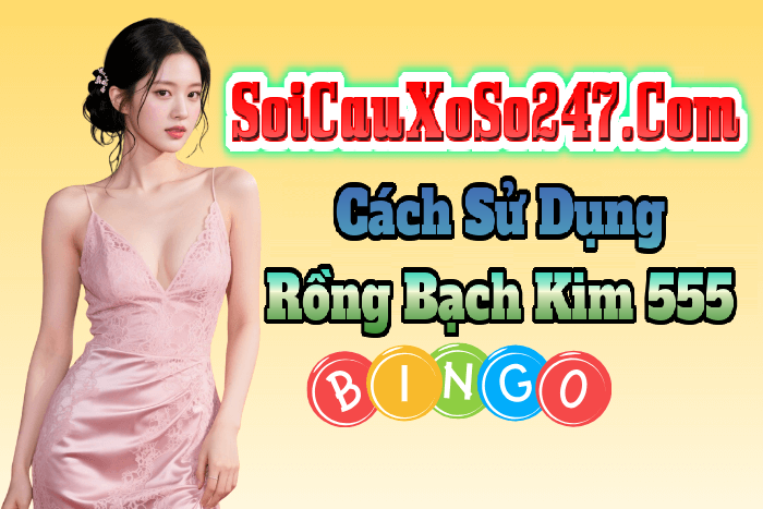 Cách Sử Dụng Bộ Rồng Bạch Kim 555