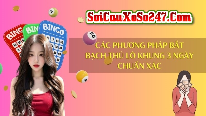 Phương pháp bắt bạch thủ lô khung 3 ngày Phương pháp bắt bạch thủ lô khung 3 ngày