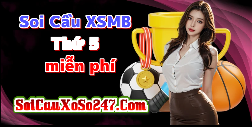 Soi Cầu XSMB Thứ 5 Ngày 25/06/2026 Soi Cầu XSMB Thứ 5 Ngày 25/06/2026
