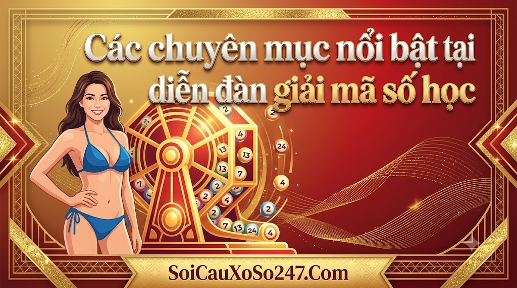 Các chuyên mục nổi bật tại diễn đàn giải mã số học Các chuyên mục nổi bật tại diễn đàn giải mã số học