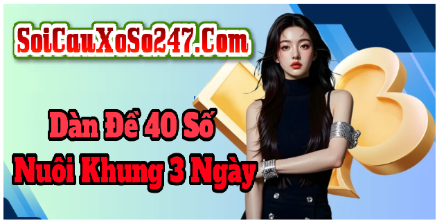 Dàn Đề 40 Số Nuôi Khung 3 Ngày Dàn Đề 40 Số Nuôi Khung 3 Ngày