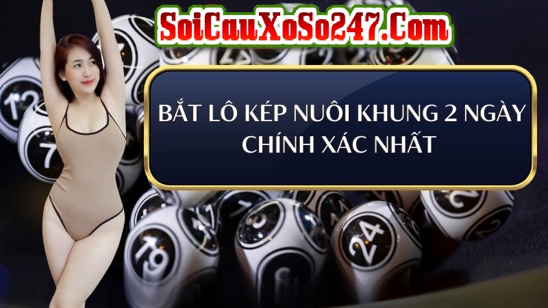 Phương pháp bắt lô kép khung 2 ngày hiệu quả Phương pháp bắt lô kép khung 2 ngày hiệu quả