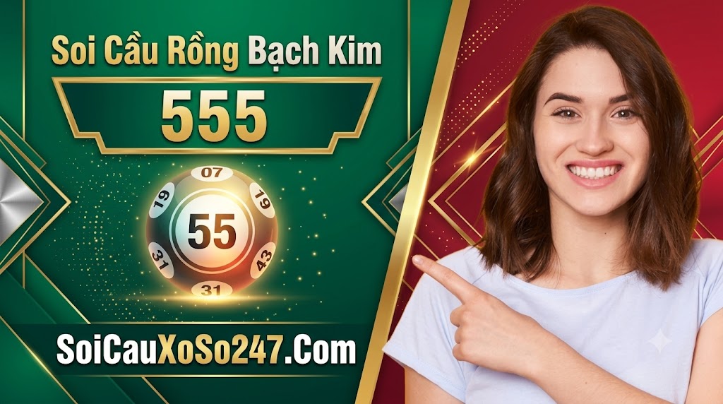 Soi Cầu Rồng Bạch Kim 555