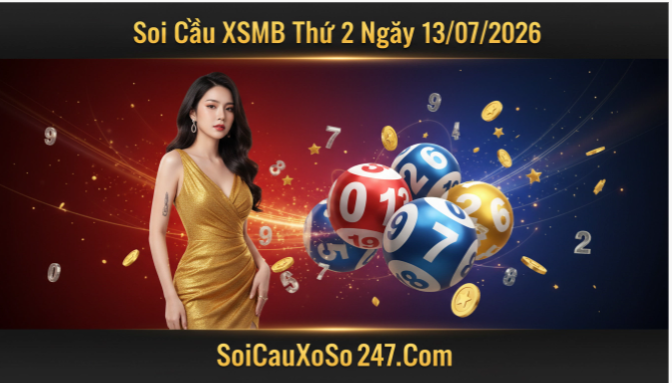 Soi Cầu XSMB Thứ 2 Ngày 13/07/2026 Soi Cầu XSMB Thứ 2 Ngày 13/07/2026
