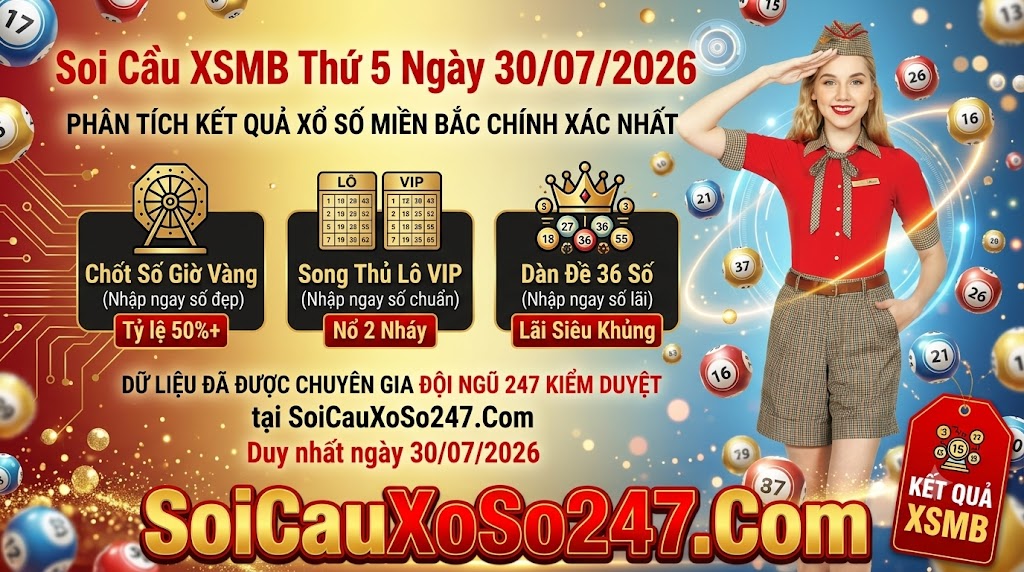 Soi Cầu XSMB Thứ 5 Ngày 30/07/2026 Soi Cầu XSMB Thứ 5 Ngày 30/07/2026