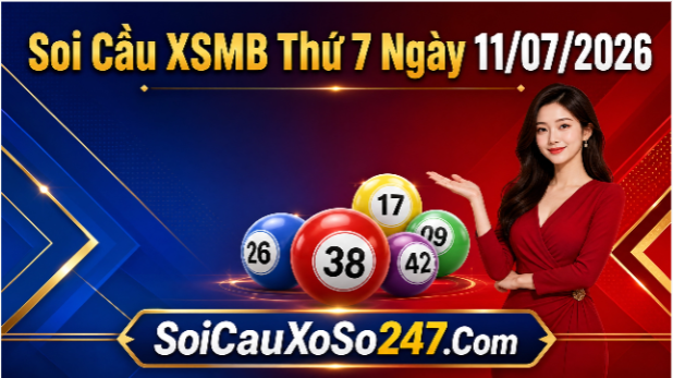 Soi Cầu XSMB Thứ 7 Ngày 11/07/2026 Soi Cầu XSMB Thứ 7 Ngày 11/07/2026