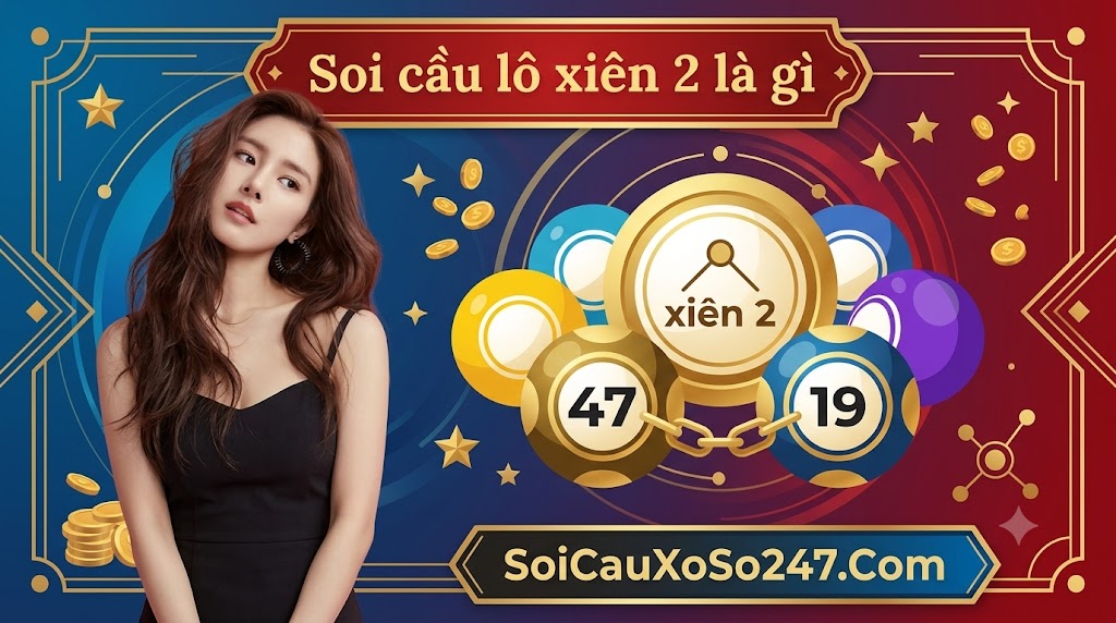Soi cầu lô xiên 2 là gì Soi cầu lô xiên 2 là gì
