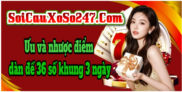 Ưu và nhược điểm của đánh dàn đề 36 số khung 3 ngày Ưu và nhược điểm của đánh dàn đề 36 số khung 3 ngày