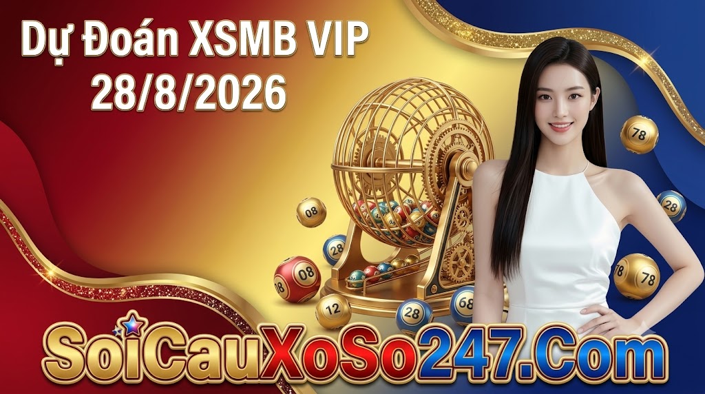 Soi Cầu Dự Đoán XSMB VIP 28/8/2026
