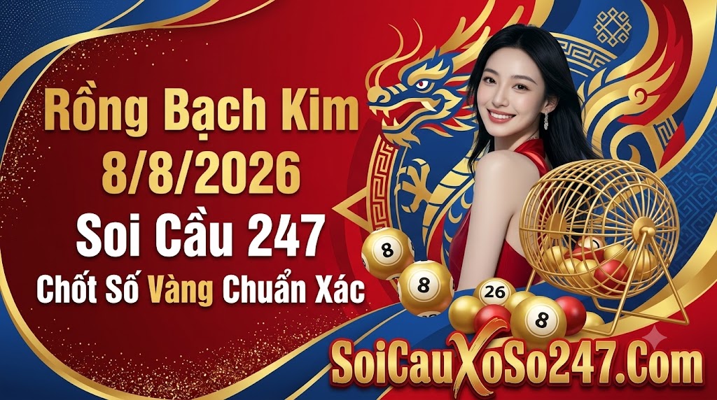 Rồng Bạch Kim 8/8/2026 Rồng Bạch Kim 8/8/2026