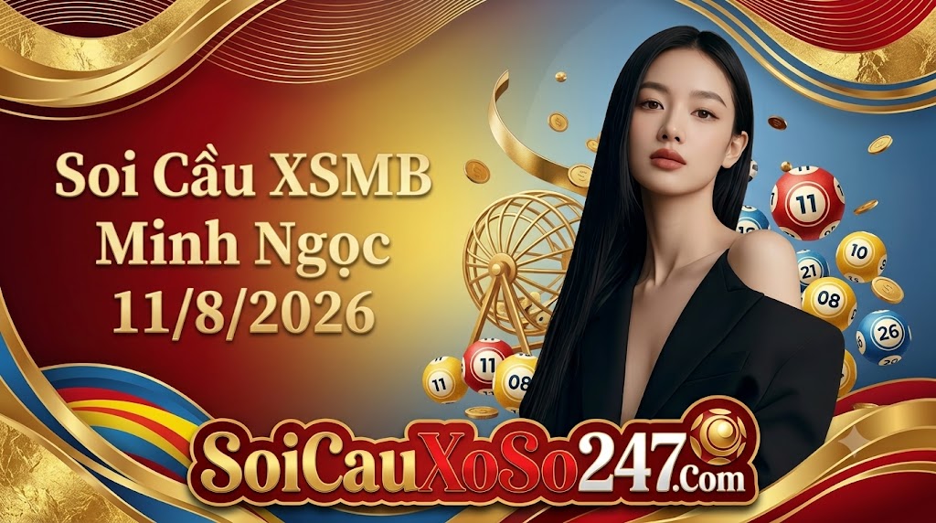 Soi Cầu XSMB Minh Ngọc 11/8/2026 Soi Cầu XSMB Minh Ngọc 11/8/2026