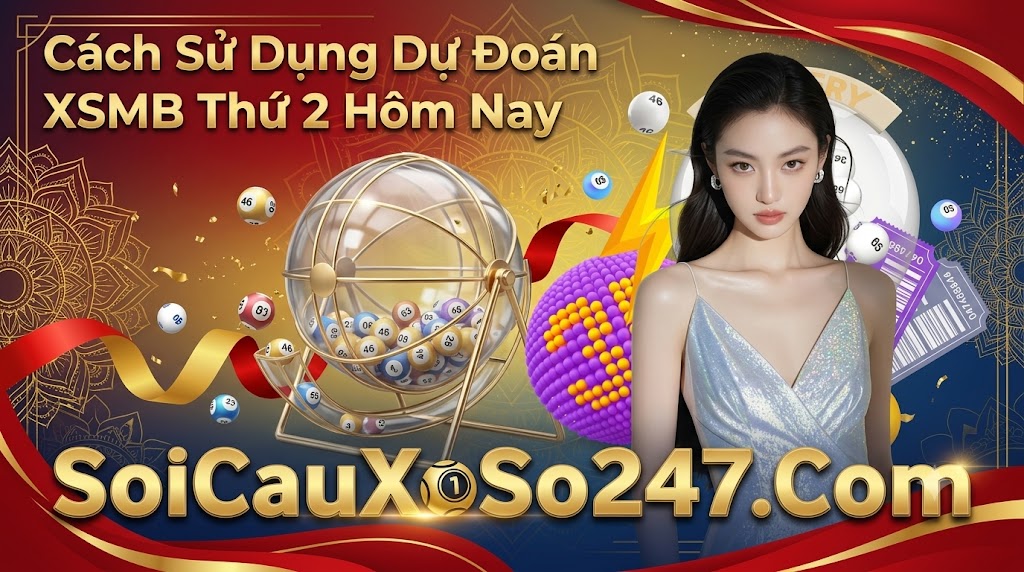 Cách Sử Dụng Dự Đoán XSMB Thứ 2 Hôm Nay Cách Sử Dụng Dự Đoán XSMB Thứ 2 Hôm Nay