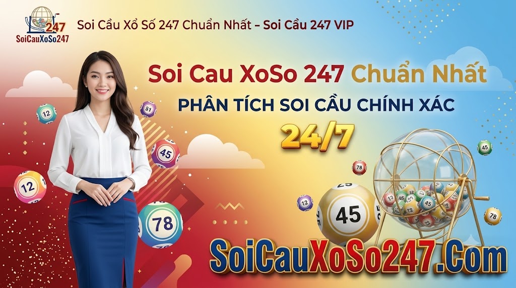 Soi Cầu Xổ Số 247 Chuẩn Nhất Soi Cầu Xổ Số 247 Chuẩn Nhất