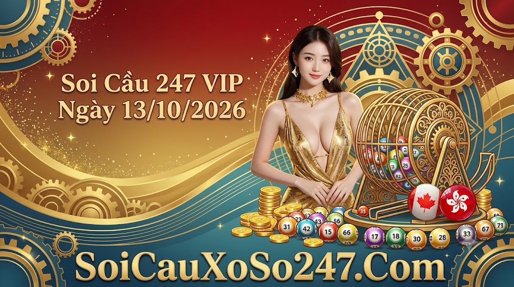 Soi Cầu 247 VIP Ngày 13/10/2026 Soi Cầu 247 VIP Ngày 13/10/2026