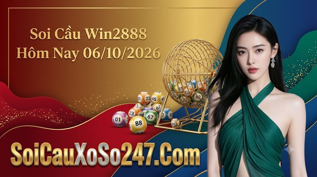 Soi Cầu Win2888 Hôm Nay 06/10/2026 Soi Cầu Win2888 Hôm Nay 06/10/2026
