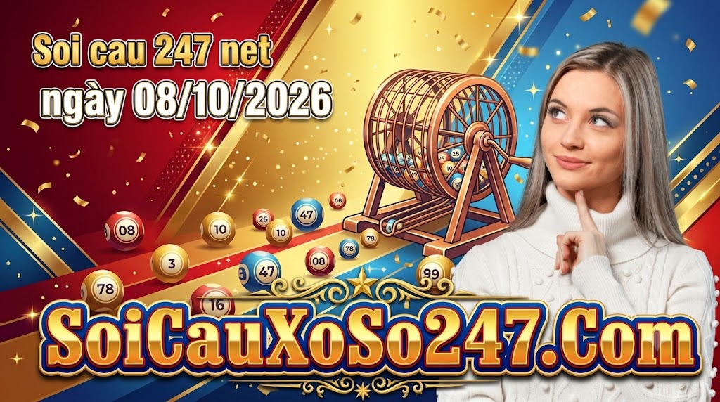 Soi Cau 247 Net Ngày 08/10/2026 Soi Cau 247 Net Ngày 08/10/2026